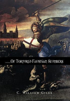 ........of Tortured Faustian Slumbers by Giles, C. William