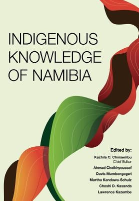 Indigenous Knowledge of Namibia by Chinsembu, Kazhila C.