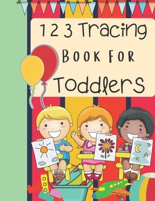 123 Tracing Book for Toddlers: Tracing and Coloring Book by Porter, Lorielle