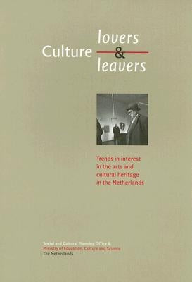 Culture-Lovers & Leavers: Trends in Interest in the Arts and Cultural Heritage in the Netherlands by Huysman, Frank