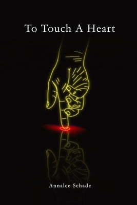 To Touch A Heart by Schade, Annalee