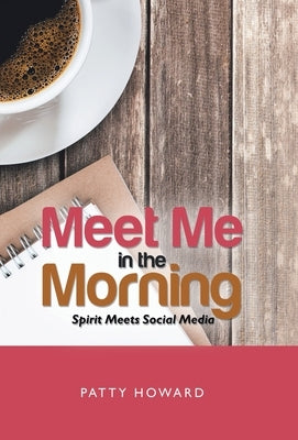 Meet Me in the Morning: Spirit Meets Social Media by Howard, Patty