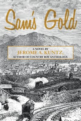 Sam's Gold by Kuntz, Jerome a.