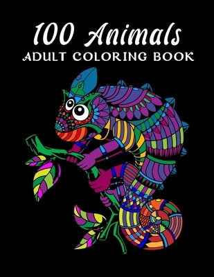 100 Animals Adult Coloring Book: An Adult Coloring Book with Lions, Elephants, Owls, Horses, Dogs, Cats, and Many More! (100 Animals with Patterns Col by Mia, MD Riaz