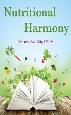 Nutritional Harmony: Tuning Your Diet to Cancer and Chronic Disease Prevention by Fall MD, Christine