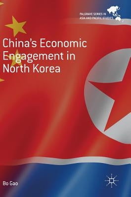 China's Economic Engagement in North Korea by Gao, Bo
