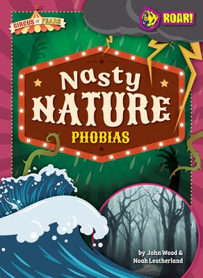 Nasty Nature Phobias by Wood, John