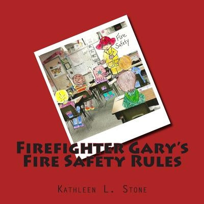 Firefighter Gary's Fire Safety Rules by Stone, Kathleen L.