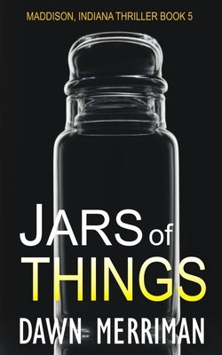 JARS of THINGS: A creepy small town supernatural thriller by Merriman, Dawn