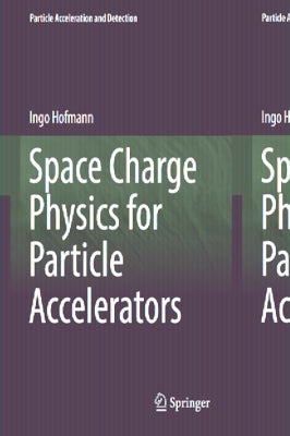 Space Charge Physics for Particle Accelerators by Hofmann, Ingo