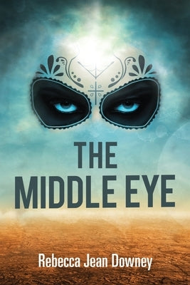 The Middle Eye by Downey, Rebecca Jean