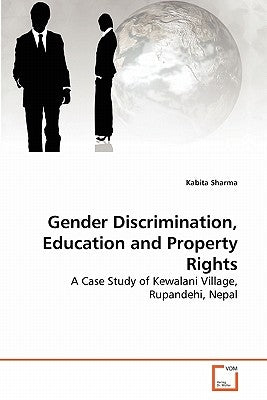 Gender Discrimination, Education and Property Rights by Sharma, Kabita