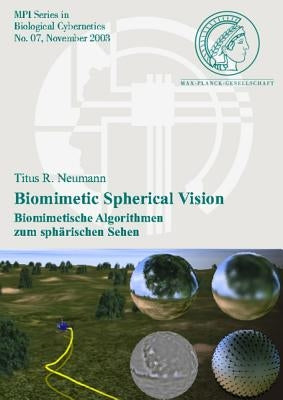 Biomimetic Spherical Vision: Biomimetische Algorithmen Zum Spharischen Sehen by Neumann, Titus R.