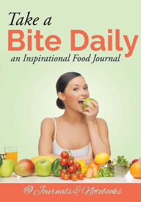 Take a Bite Daily - an Inspirational Food Journal by @. Journals and Notebooks