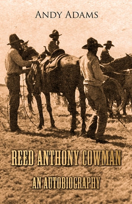 Reed Anthony Cowman - An Autobiography by Adams, Andy