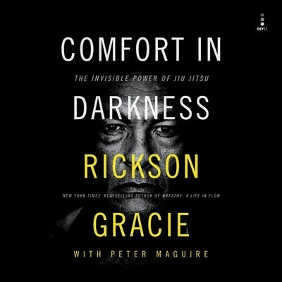 Comfort in Darkness: The Invisible Power of Jiu Jitsu by Maguire, Peter