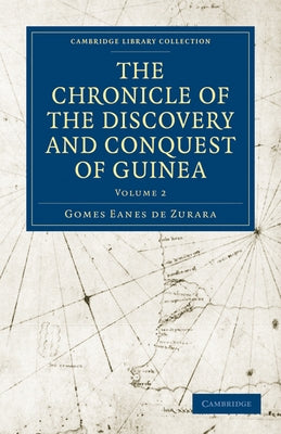 The Chronicle of the Discovery and Conquest of Guinea by Zurara, Gomes Eanes De
