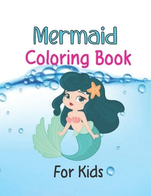 Mermaid Coloring Book For Kids: Mermaid Pages 100 (8.5x11) by Coloring Book, Mermaid