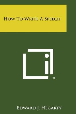 How to Write a Speech by Hegarty, Edward J.