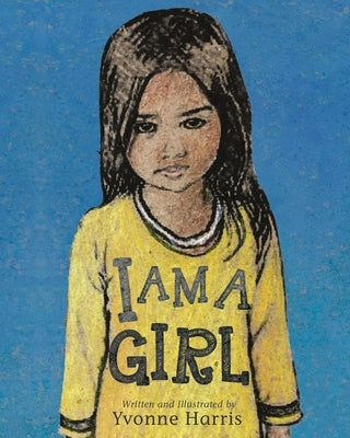 I Am a Girl by Harris, Yvonne