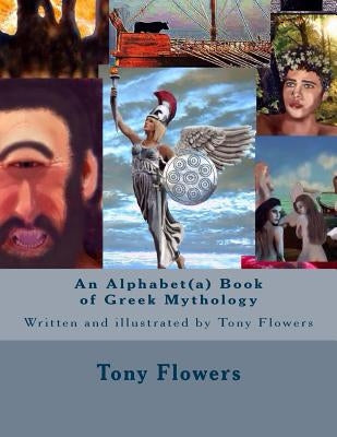 An Alphabet(a) Book of Greek Mythology by Flowers, Tony