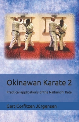 Okinawan Karate: Practical applications of the Naihanchi Kata by Jürgensen, Gert Corfitzen