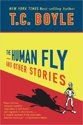 The Human Fly and Other Stories by Boyle, T. C.