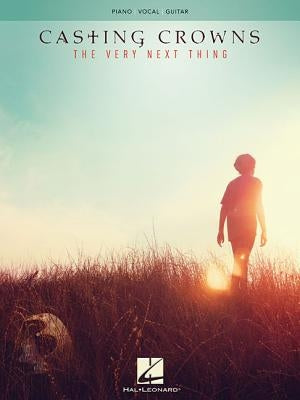 Casting Crowns - The Very Next Thing by Casting Crowns