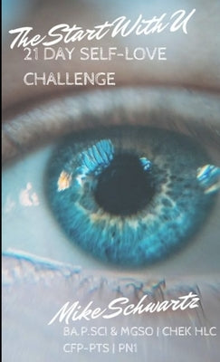 The Start With U 21 Day Self-Love Challenge by Schwartz, Mike