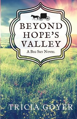 Beyond Hope's Valley: A Big Sky Novel by Goyer, Tricia