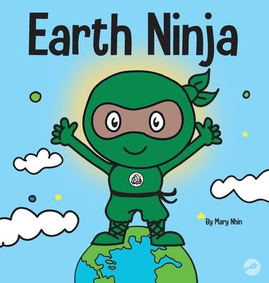 Earth Ninja: A Children's Book About Recycling, Reducing, and Reusing by Nhin, Mary