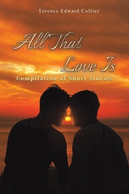 All That Love Is by Collier, Terence Edward