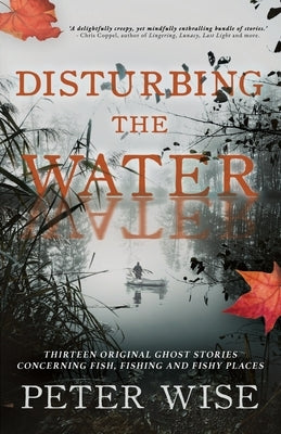Disturbing the Water by Wise, Peter