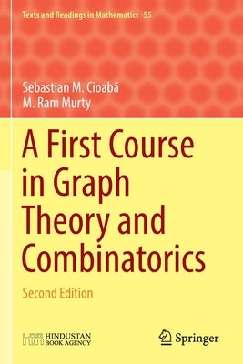 A First Course in Graph Theory and Combinatorics: Second Edition by Cioabă, Sebastian M.