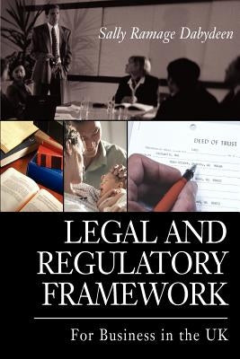 Legal and Regulatory Framework: For Business in the UK by Dabydeen, Sally Ramage
