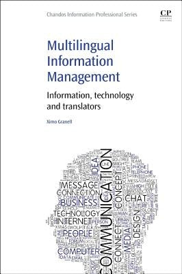 Multilingual Information Management: Information, Technology and Translators by Granell, Ximo