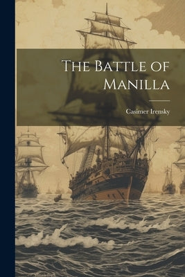 The Battle of Manilla by Irensky, Casimer