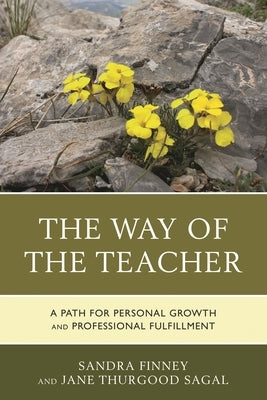 The Way of the Teacher: A Path for Personal Growth and Professional Fulfillment by Finney, Sandra
