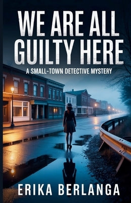 We Are All Guilty Here by Berlanga, Erika