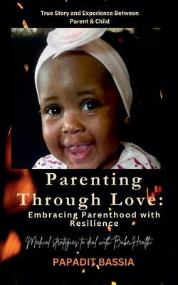 Parenting Through Love: Embracing Parenthood with Resilience by Bassia, Papadit