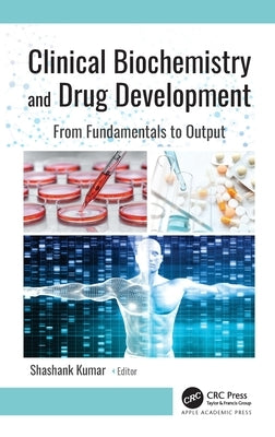 Clinical Biochemistry and Drug Development: From Fundamentals to Output by Kumar, Shashank