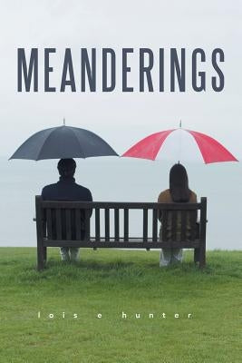Meanderings by Hunter, Lois E.
