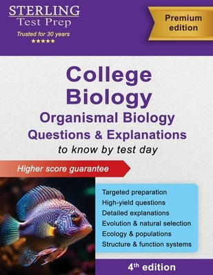 College Biology Questions & Explanations: High Yield Organismal Biology Questions with Detailed Explanations by Test Prep, Sterling
