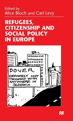 Refugees, Citizenship and Social Policy in Europe by Bloch, A.