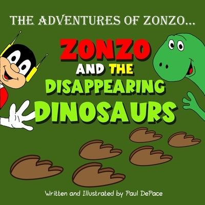The Adventures of Zonzo: Zonzo and the Disappearing Dinosaurs (Picture Book) by DePace, Paul