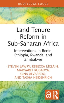 Land Tenure Reform in Sub-Saharan Africa: Interventions in Benin, Ethiopia, Rwanda, and Zimbabwe by Lawry, Steven
