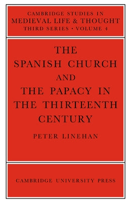 The Spanish Church and the Papacy in the Thirteenth Century by Linehan