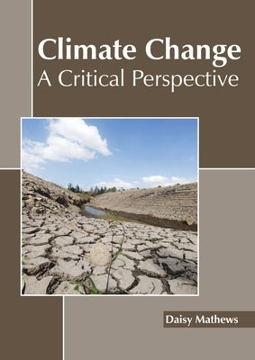 Climate Change: A Critical Perspective by Mathews, Daisy