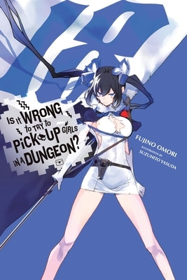 Is It Wrong to Try to Pick Up Girls in a Dungeon?, Vol. 18 (Light Novel) by Omori, Fujino