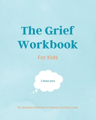 The Grief Workbook For Kids by Lomboy-Lowe, Melody